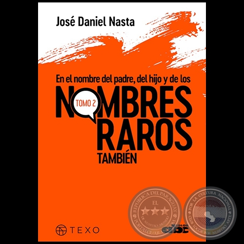EN EL NOMBRE DEL PADRE DEL HIJO Y DE LOS NOMBRES RAROS TAMBIÉN  - Tomo 2 - Autor: JOSÉ DANIEL NASTA - Año 2021